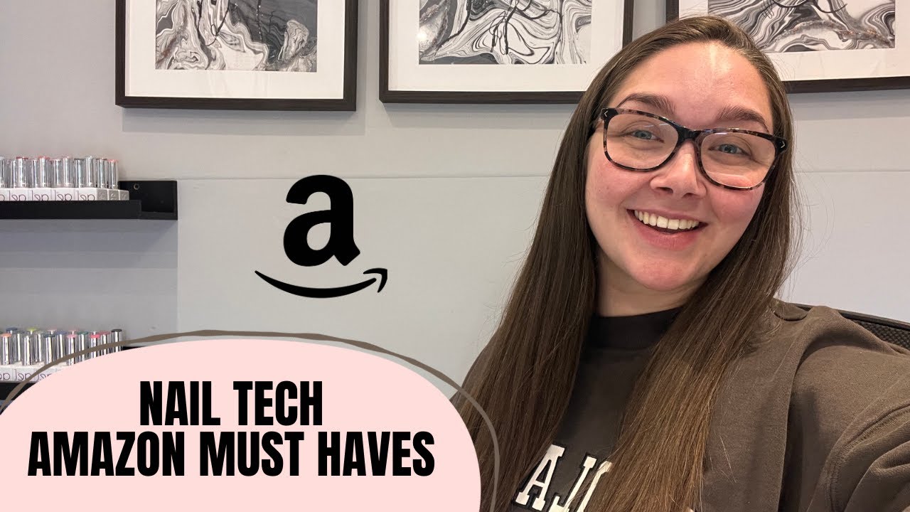 NAIL TECH AMAZON MUST HAVES