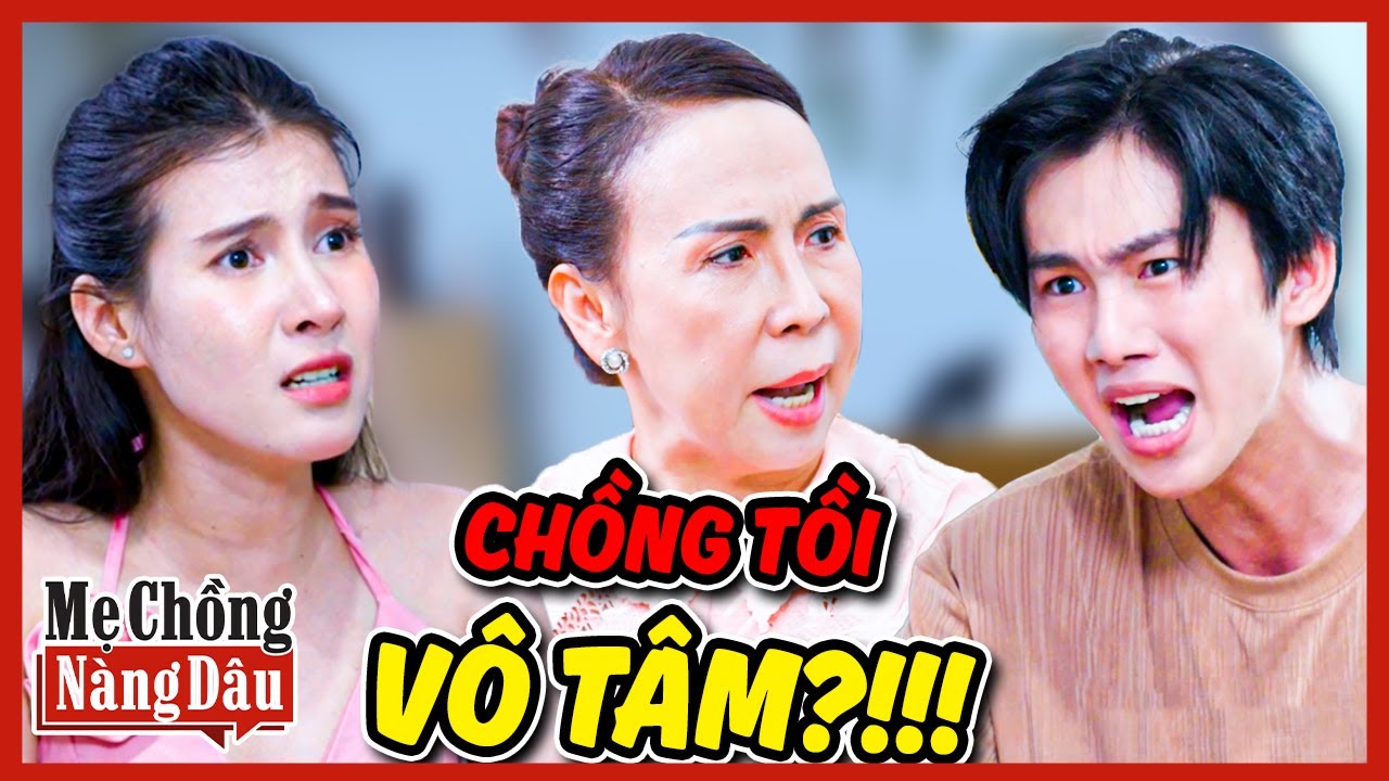 MẸ CHỒNG NÀNG DÂU 2025 | Mẹ Chồng TÂM LÝ, Dạy Dỗ CHỒNG TỒI VÔ TÂM??? | Bồ Công Anh TV