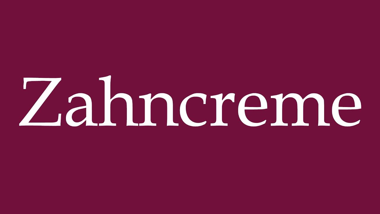 How to Pronounce ''Zahncreme'' (Tooth paste) Correctly in German