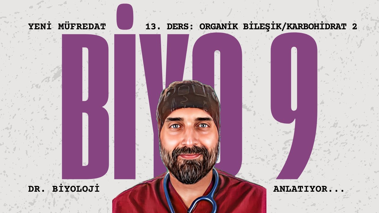 9. Sınıf Yeni Müfredat | 13. Ders: Organik Bileşikler - Karbohidratlar - 2