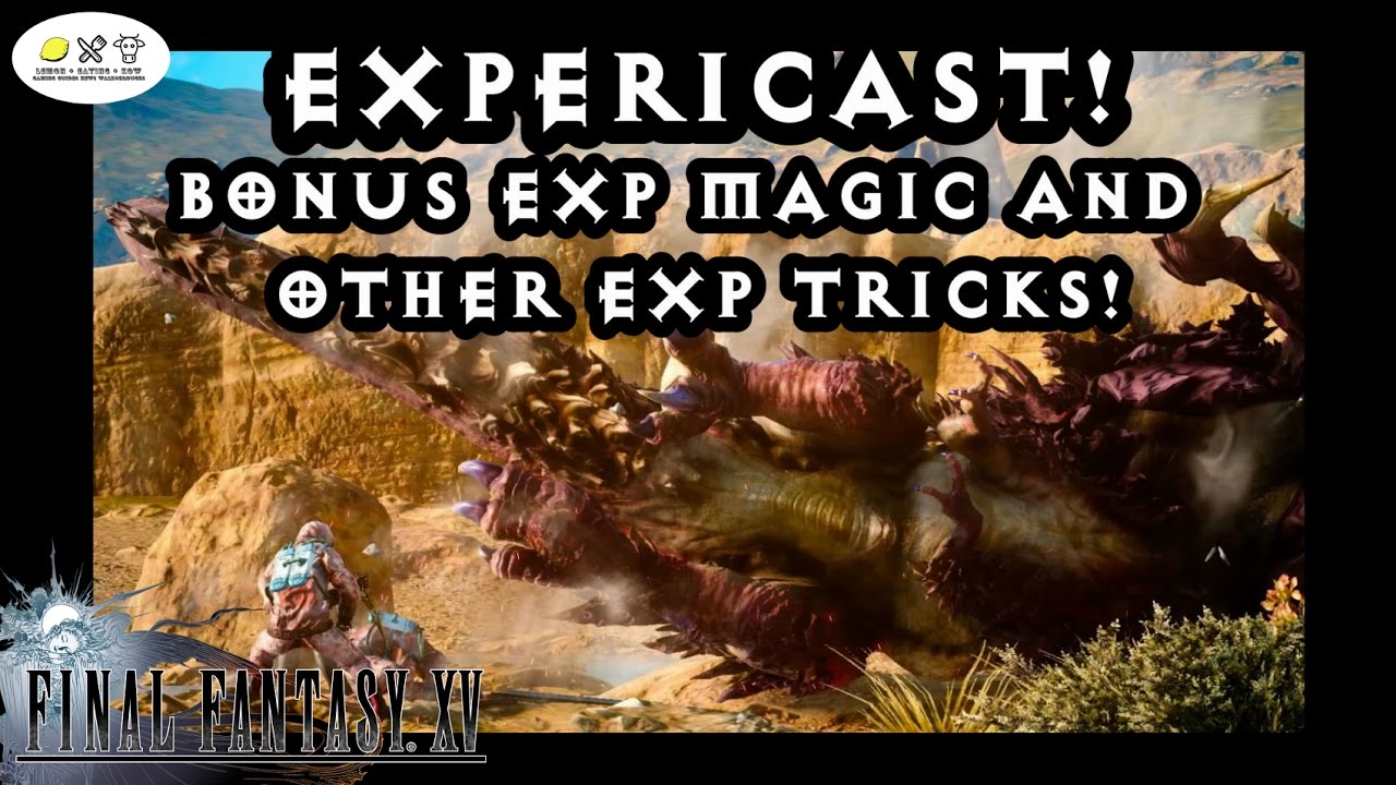 Final Fantasy 15 - Bonus EXP Magic, 3x EXP Hotel and 100% EXP food!