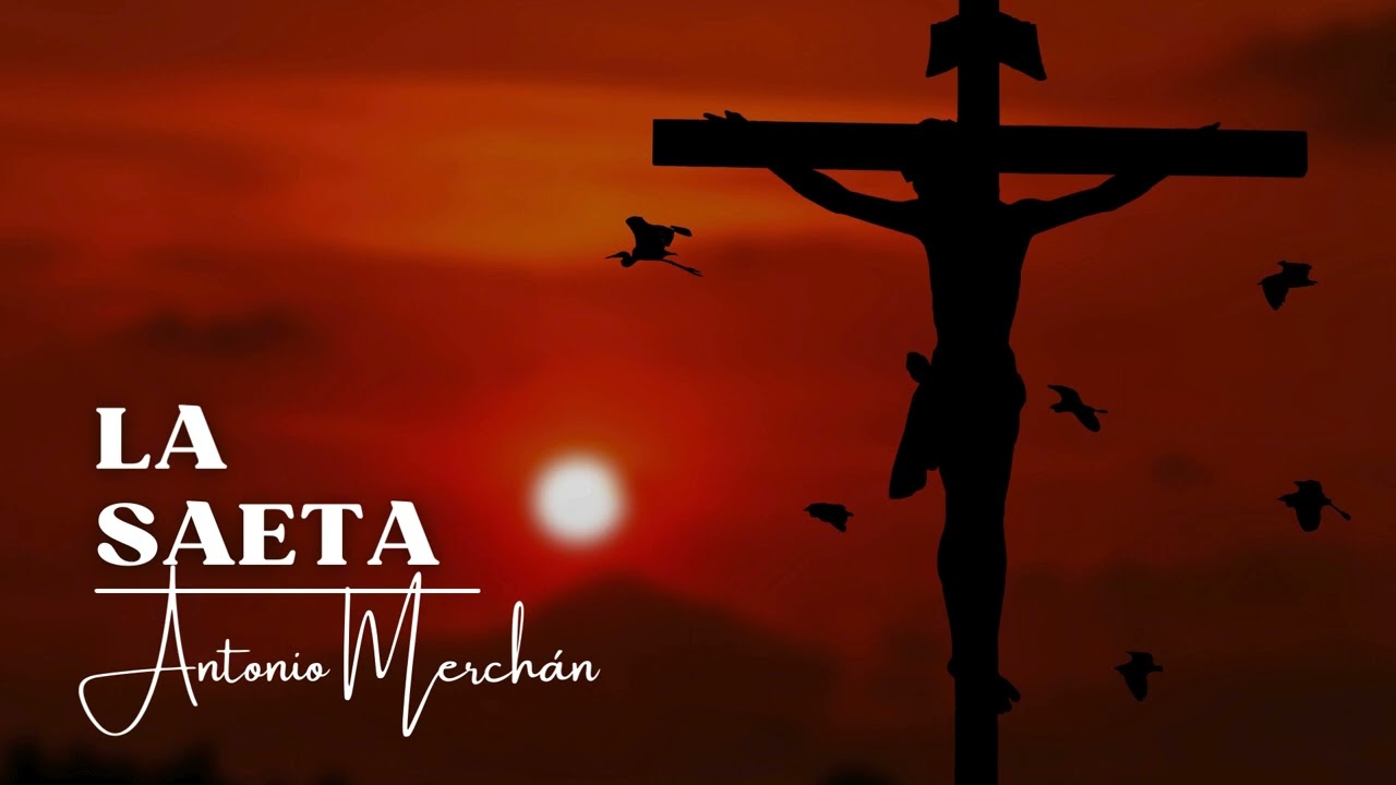 La Saeta | Antonio Merchán