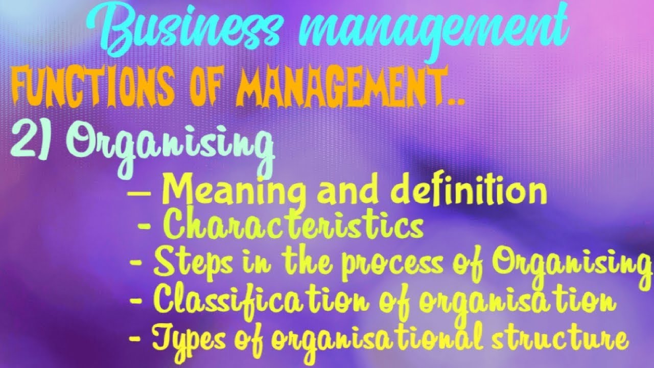 Organising, it's characteristics and steps ( Second function of Management)
