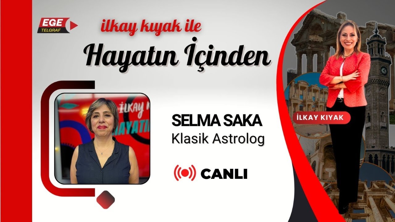 İLKAY KIYAK İLE HAYATIN İÇİNDEN - KONUK: SELMA SAKA - KLASİK ASTROLOG
