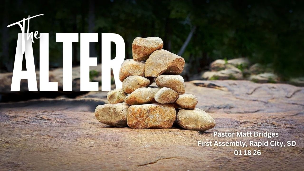01 18 26   The Alter -  Pastor Matt Bridges