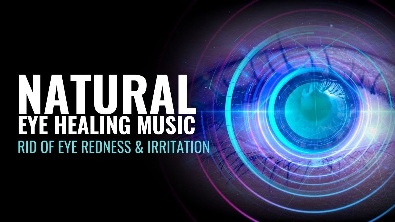 Rid Of Eye Redness and Irritation | Prevent Worsening Vision Loss | Natural Eye Healing Music