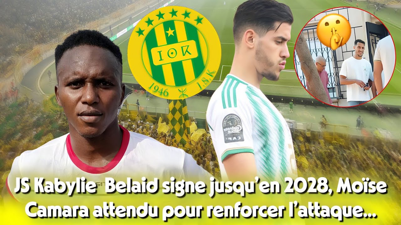 JS Kabylie  Zineddine Belaid signe jusqu’en 2028, Moïse Camara attendu pour renforcer l’attaque...