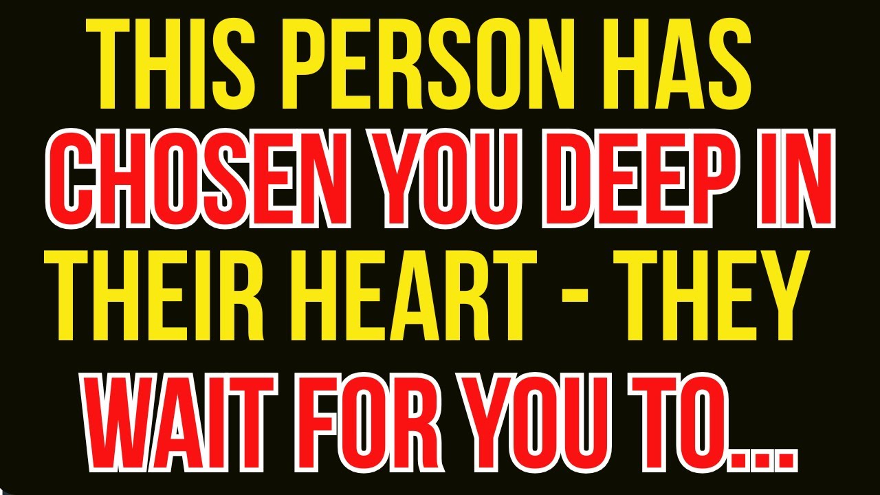 This Person Has Chosen You Deep in Their Heart—They're Waiting for You to Open the Door