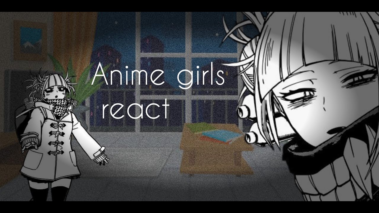 Anime girls react 2/7-Himiko Toga🇧🇷(🇺🇸subtitles)