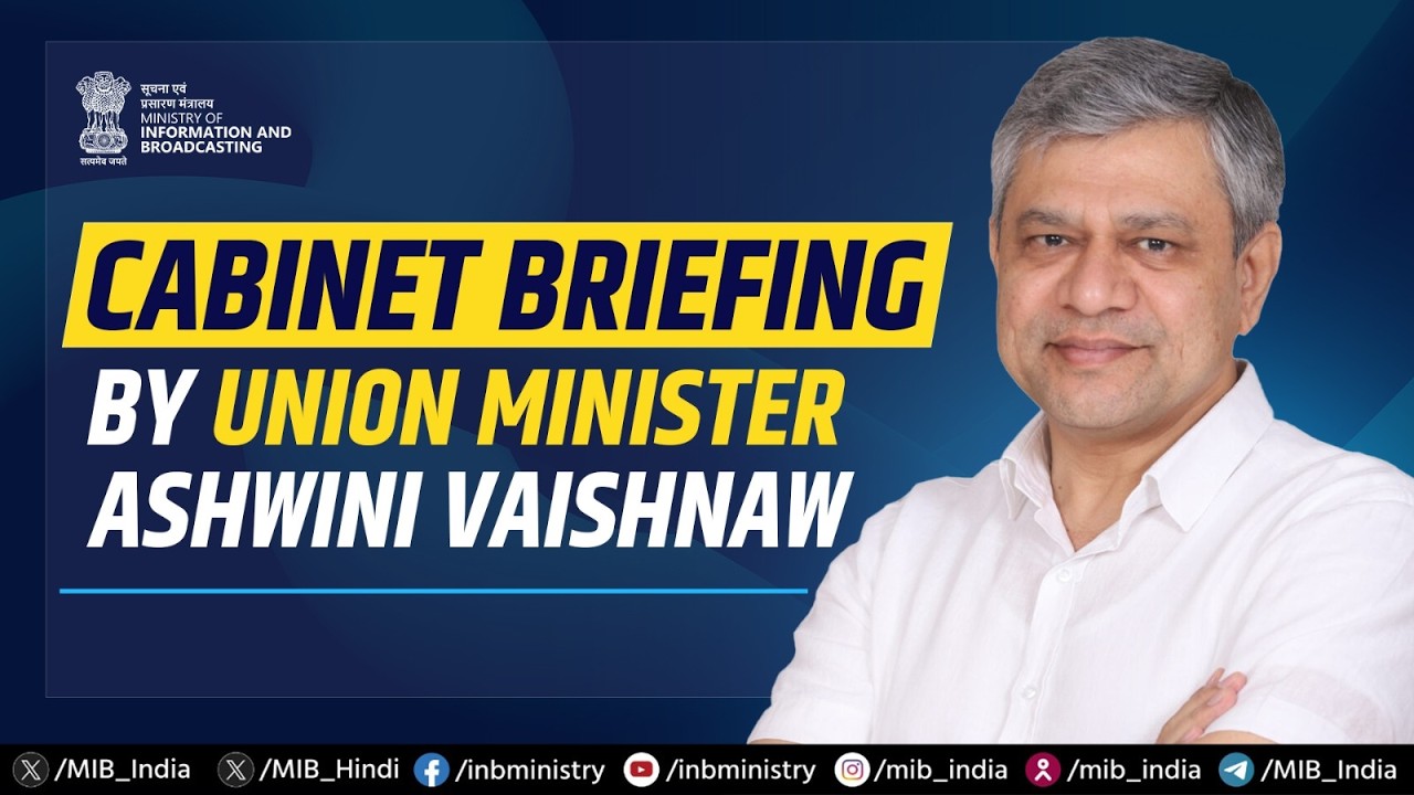Cabinet Briefing by Union Minister Ashwini Vaishnaw