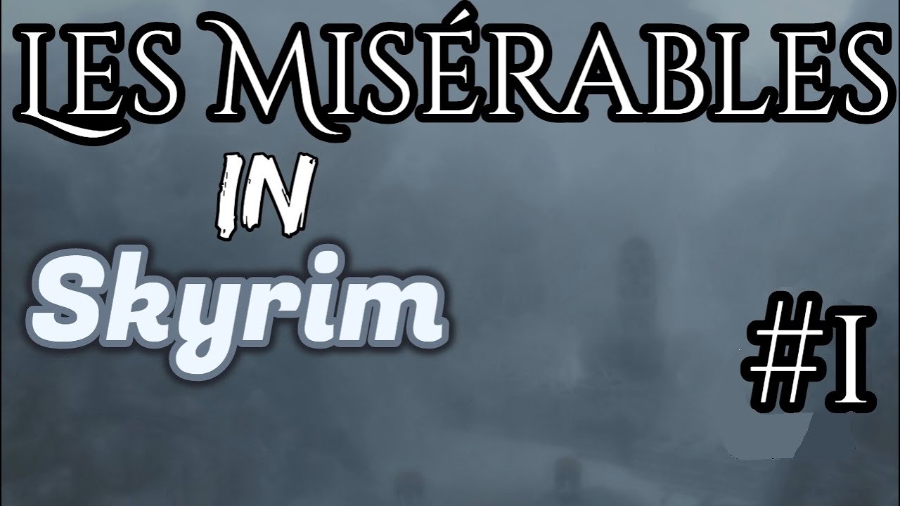 Skyrim: Les Mis&eacute;rables #1 - Look Down