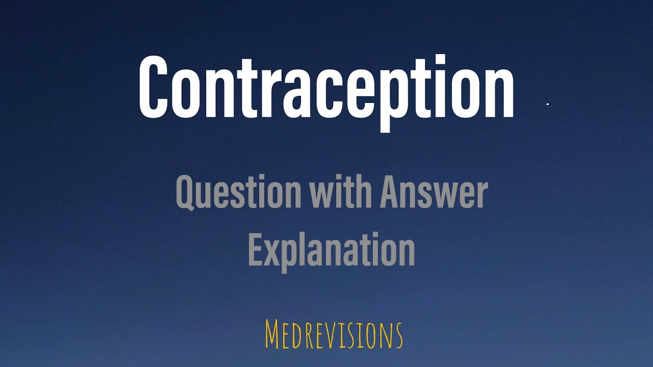 Contraception |  Question with Answer explanation | PLAB