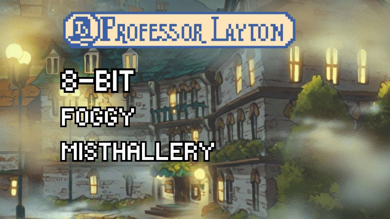 [8-bit] Foggy Misthallery (Professor Layton)