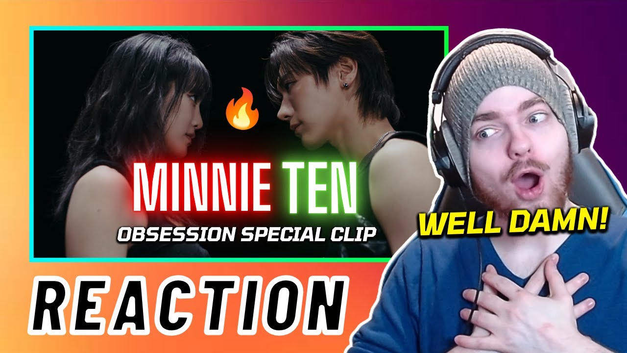 MINNIE (민니) ft. TEN (텐) 'Obsession' SPECIAL CLIP | REACTION