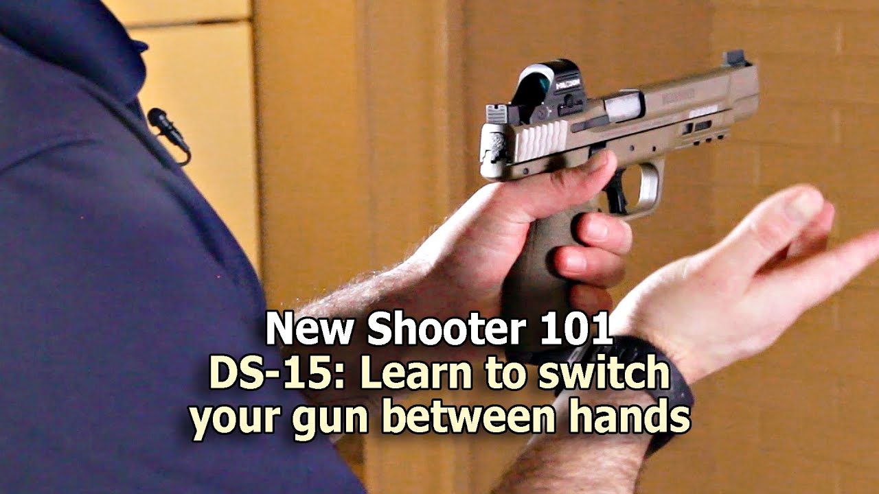 DS-15:  Learn to switch your gun between hands
