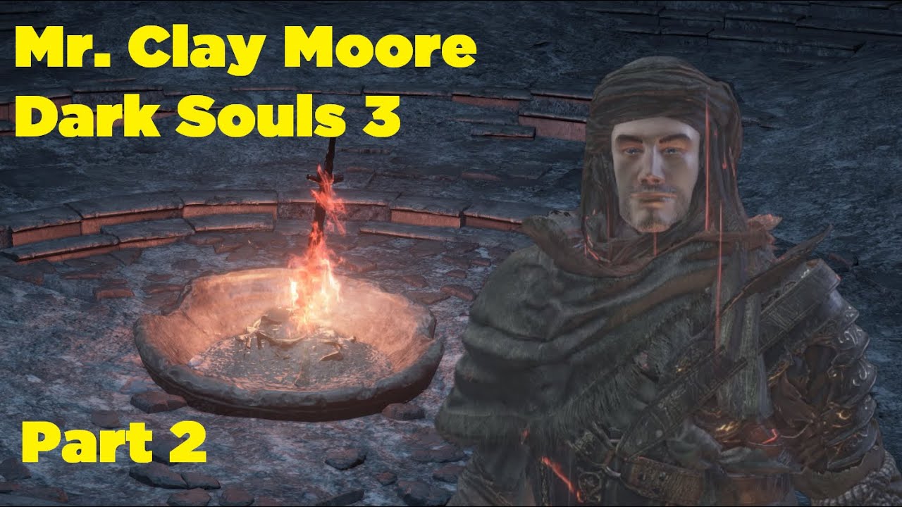 Mr. Clay Moore Run Part 2 (Dark Souls 3)