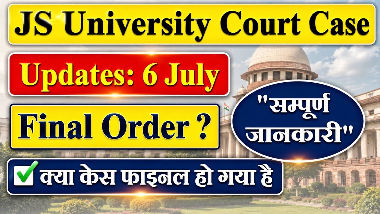 JS University Court Case 6 July Updates| Final Order| Next Hearing Date| JS Case status|Order status
