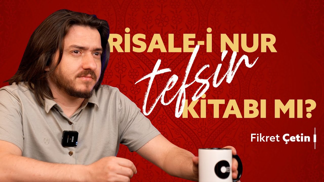 Risale-i Nur Tefsir Kitabı mı? | Fikret Çetin 57