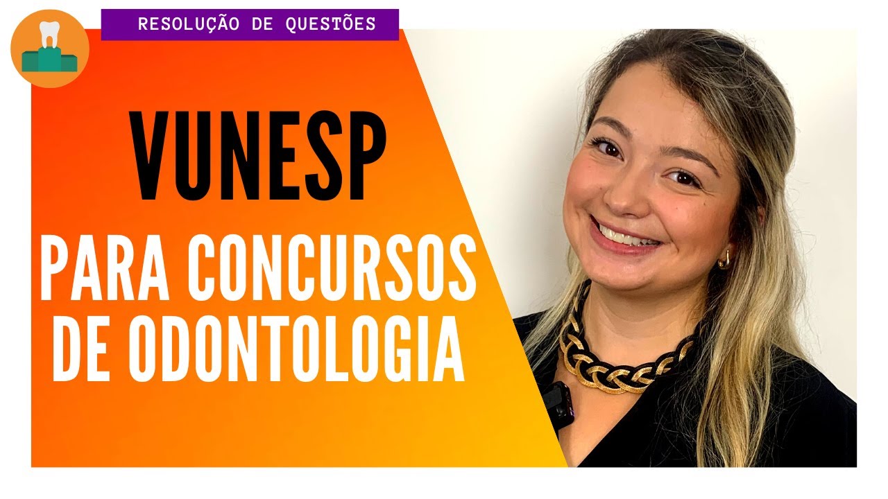 BANCA VUNESP: CONTEÚDOS MAIS COBRADOS NA ODONTOLOGIA