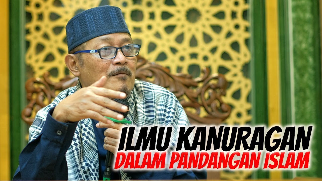 ILMU KANURAGAN DALAM PANDANGAN ISLAM : Prof Dr KH Ahmad Zahro MA al-Chafidz