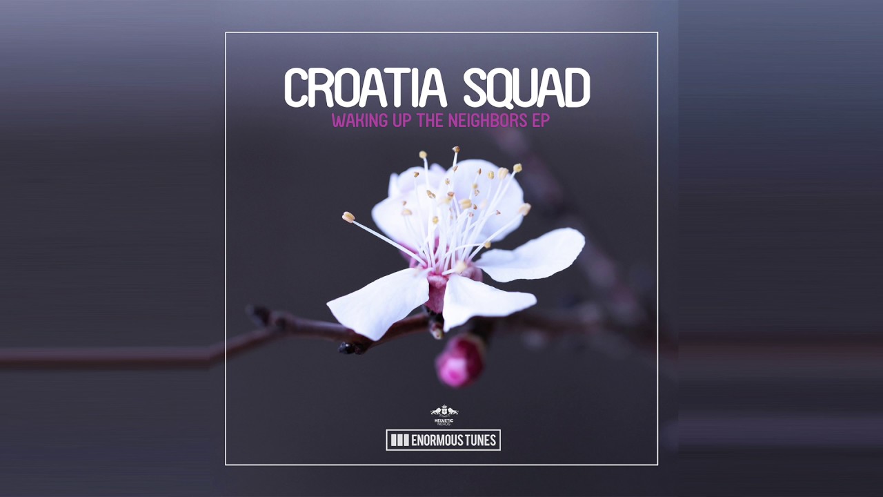 Croatia Squad - Waking up the Neighbors