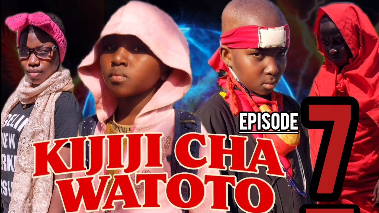KIJIJI CHA WATOTO episode 7