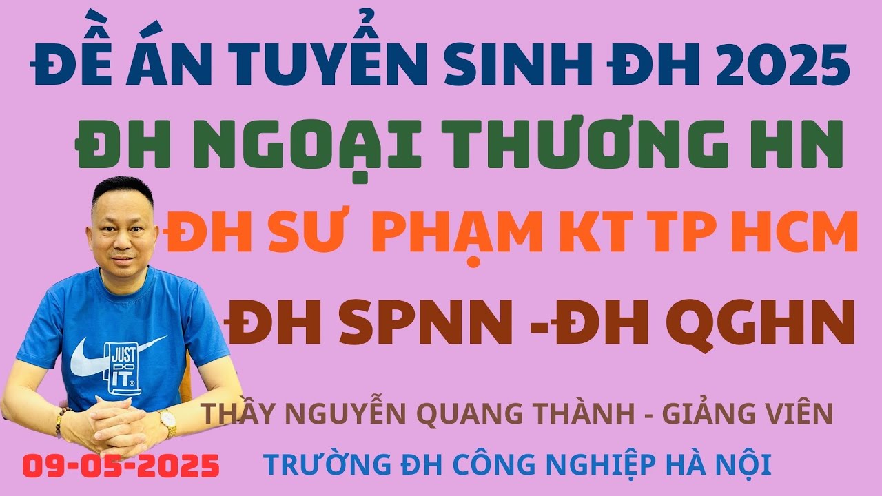 NEW: Đề án tuyển sinh ĐH 2025 của: ĐH Ngoại thương HN- ĐH Sư phạm KT TPHCM - ĐH Sư phạm NN( ĐH QGHN)