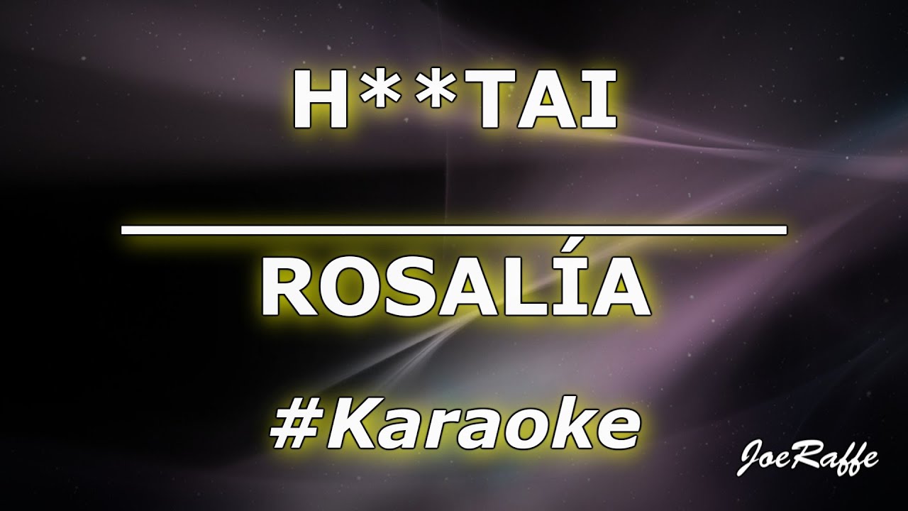 ROSALÍA - H**TAI (Karaoke)