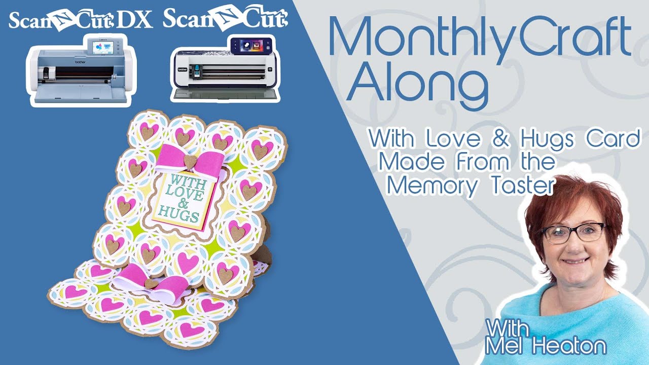 ScanNCut Monthly Craft along with Mel Heaton | With Love & Hugs Card - Made From The Memory Taster