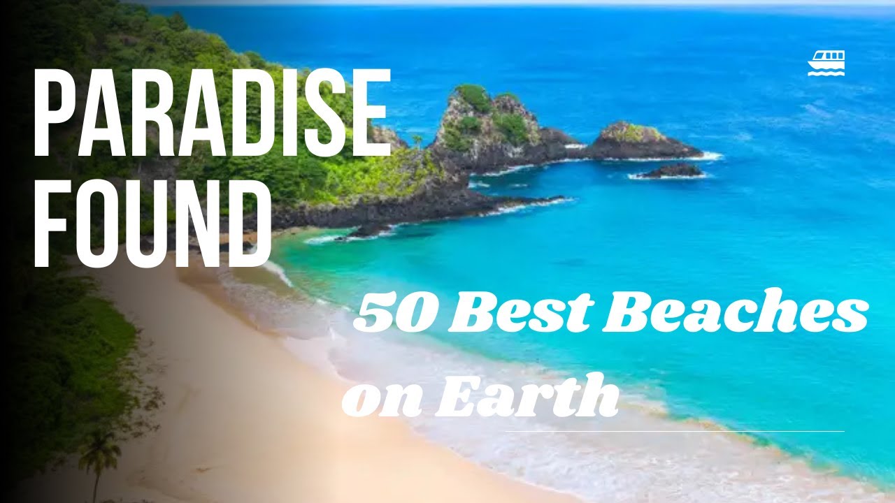 Paradise Found: The 50 Best Beaches on Earth for Ultimate Relaxation #BeachParadise #TropicalEscape