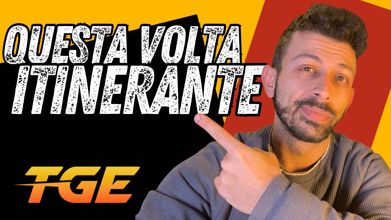 TGE - QUESTA VOLTA ITINERANTE!