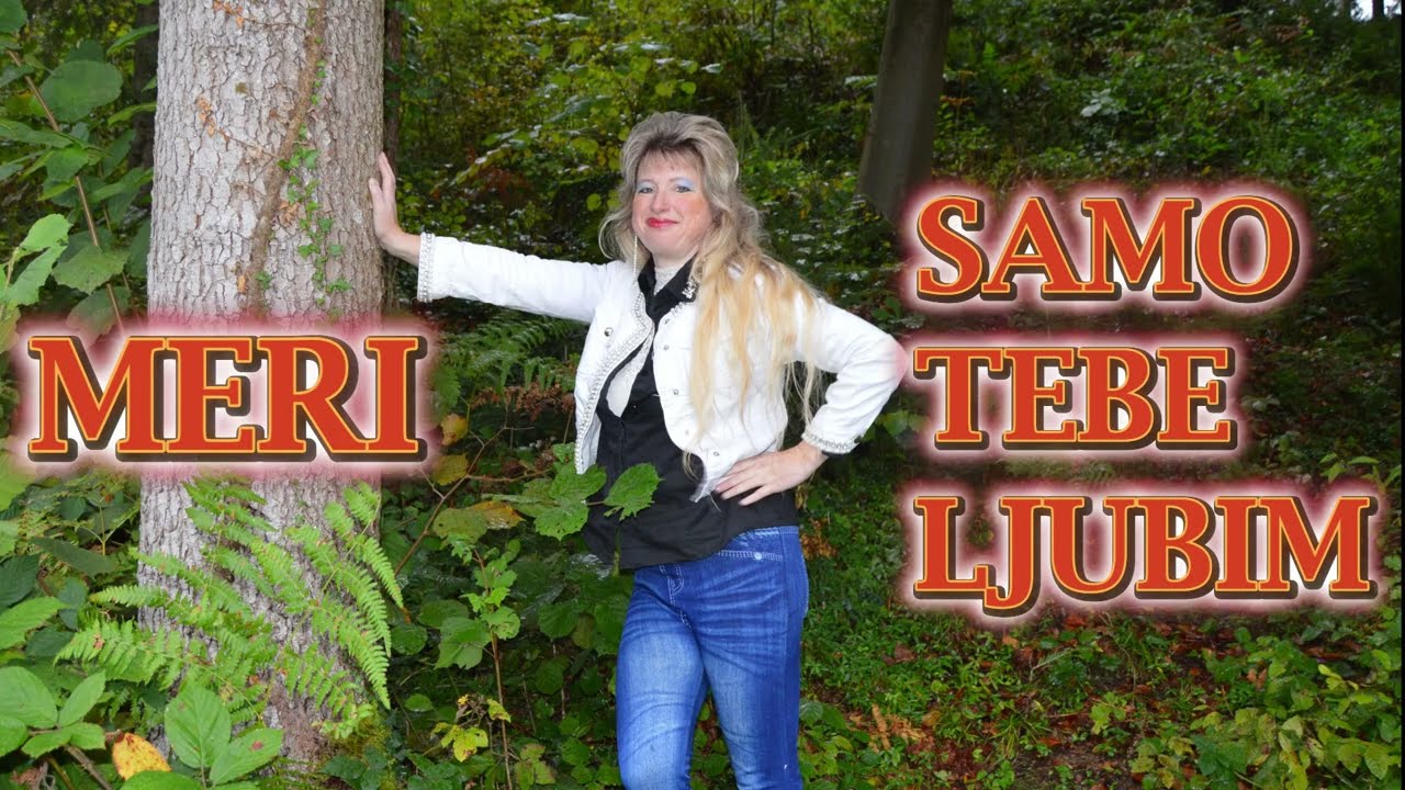 MERI GLUK - SAMO TEBE LJUBIM