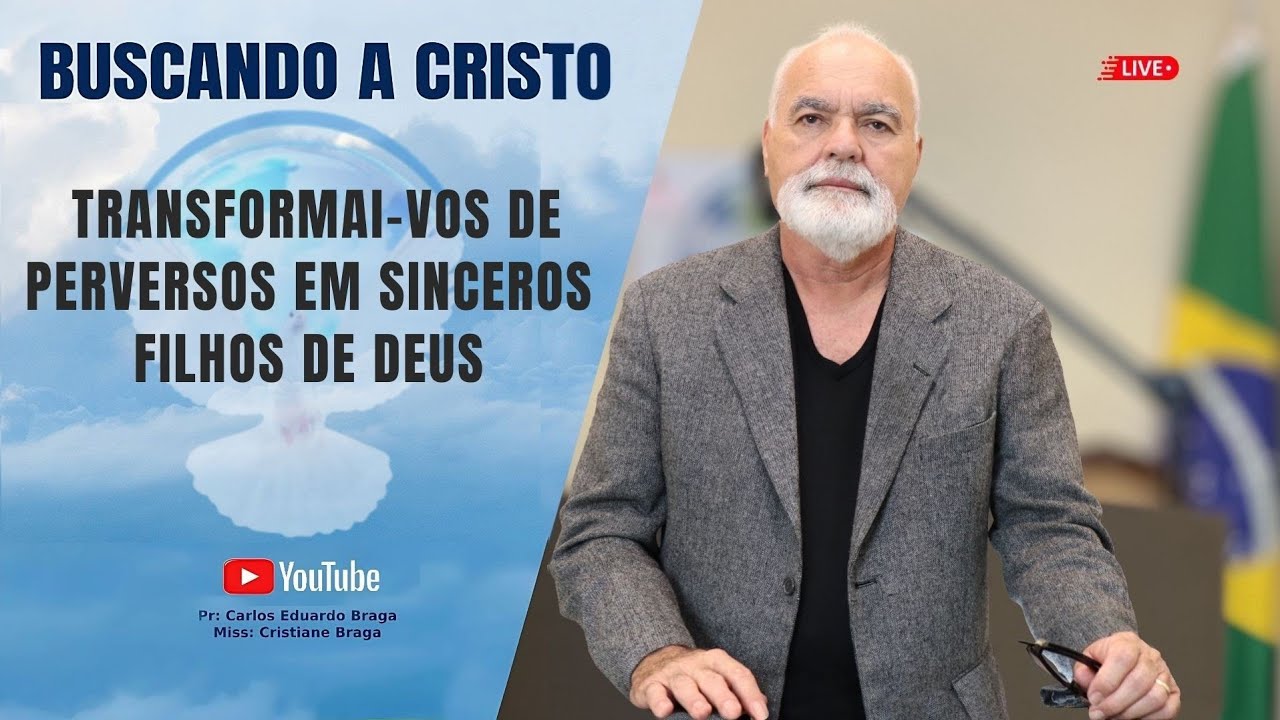 TRANSFORMAI-VOS DE  PERVERSOS EM SINCEROS  FILHOS DE DEUS