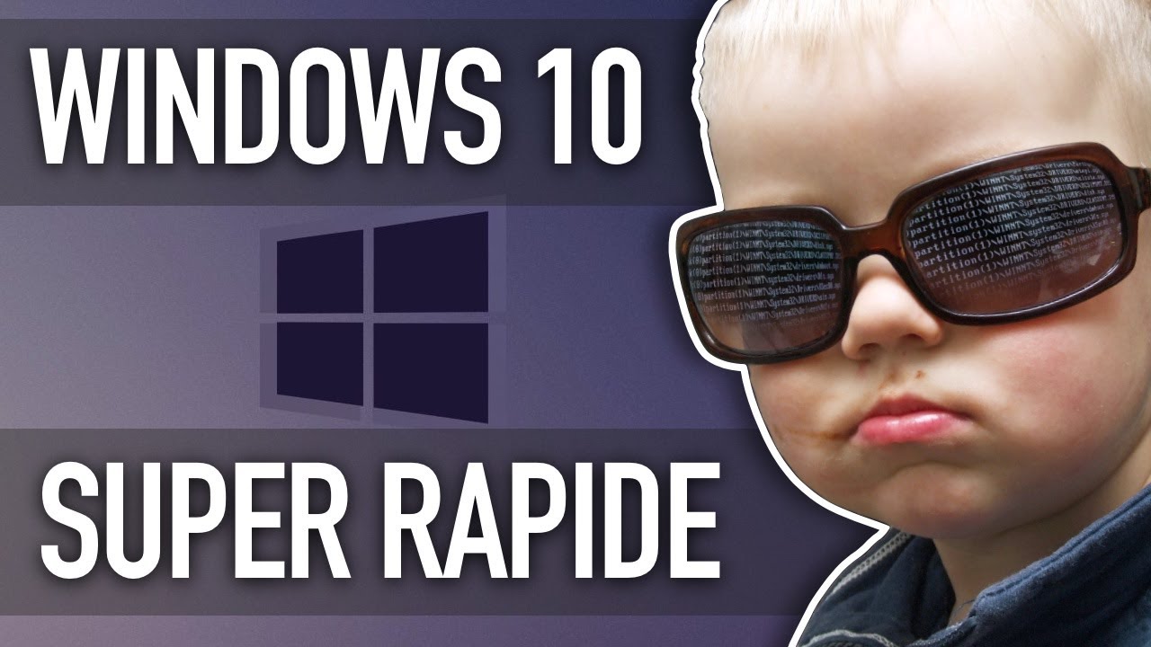 Comment rendre Windows 10 vraiment plus rapide ?