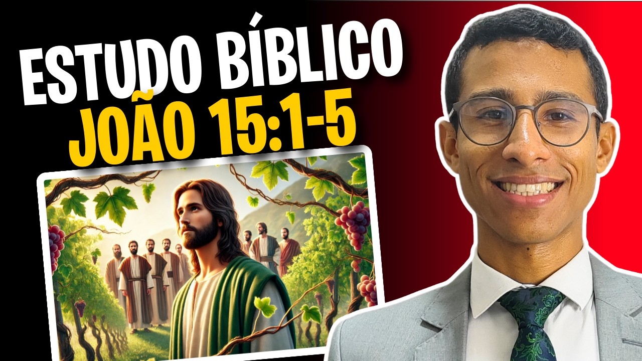 Estudo Bíblico | João 15:1-5 | A Videira Verdadeira