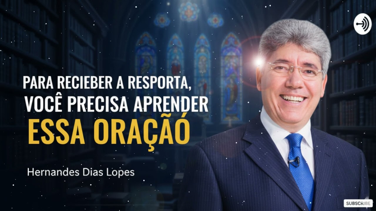 PARA RECEBER A RESPOSTA, VOCÊ PRECISA APRENDER ESSA ORAÇÃOV - Sermões Dias Lopes