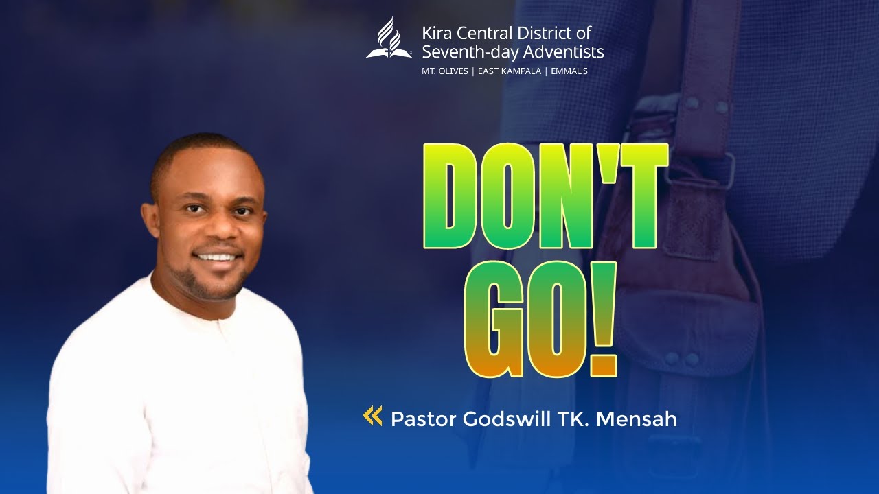 DON'T GO - PASTOR GODSWILL TK. MENSAH || KCD CAMP MEETING ||DAY 3 EVENING DIVINE