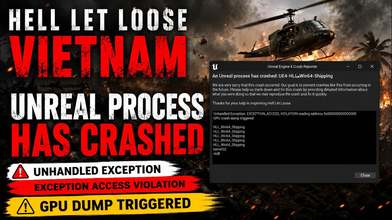 Hell Let Loose Vietnam Crashing? Fix Unreal Process Has Crashed Error