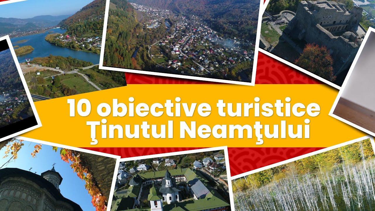 10 obiective turistice de neratat &icirc;n județul Neamț