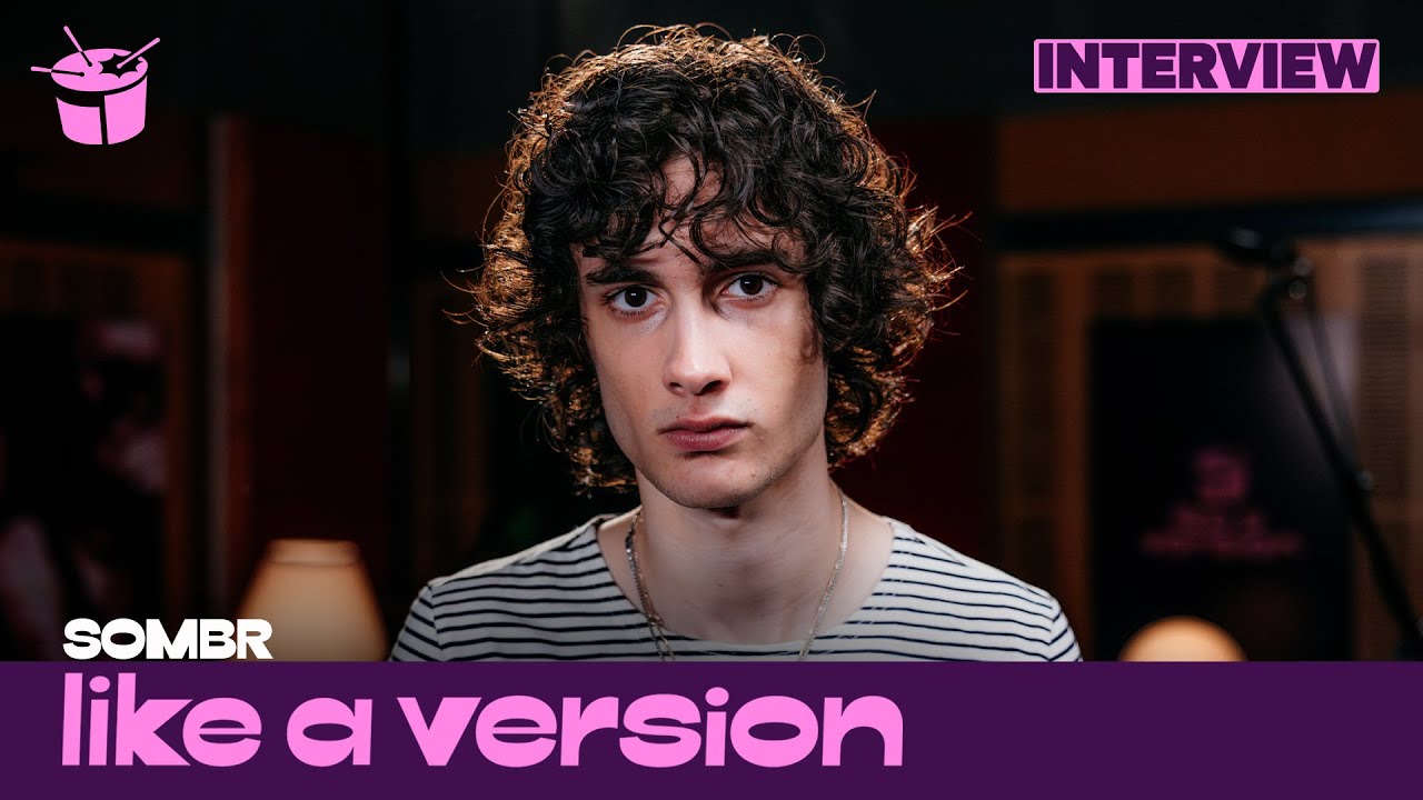 Behind sombr's cover of Olivia Dean's 'Man I Need' for Like A Version (Interview)