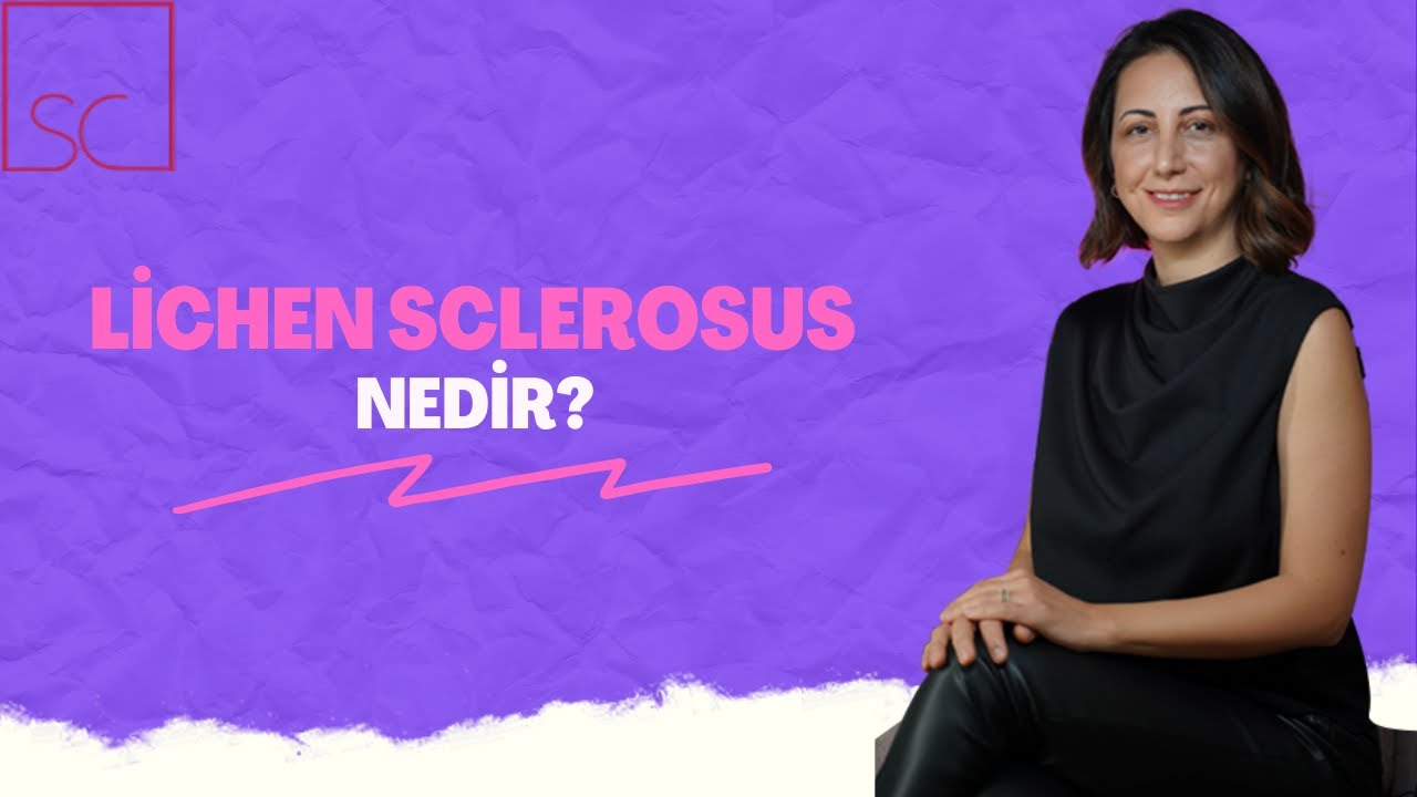 Lichen Sclerosus (Liken Skleroz) Hastalığı Nedir?- Dr. Servet Çalıkoğlu