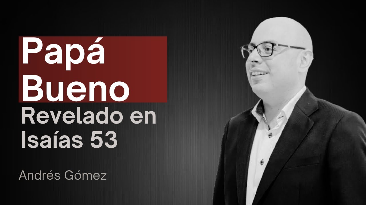 PAPÁ BUENO REVELADO                     EN ISAÍAS 53