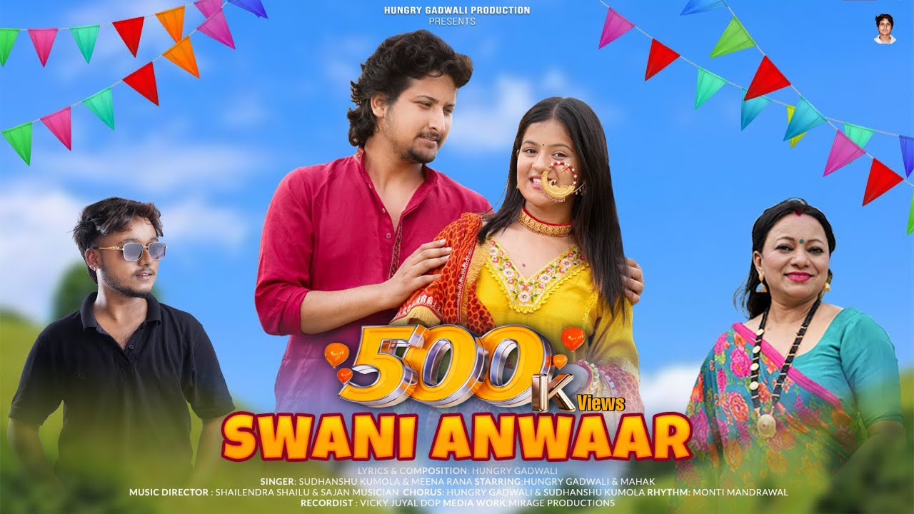 SWANI ANWAAR || HIT GHARWALI SONG 2025 || HUNGRY GADWALI,MAHAK BISHT,MEENA RANA,SUDHANSHU