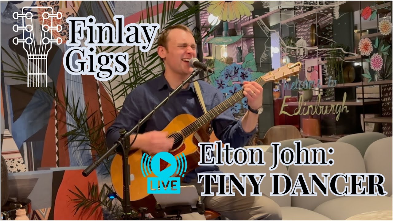 Finlay Gigs - Tiny Dancer (Elton John Cover)
