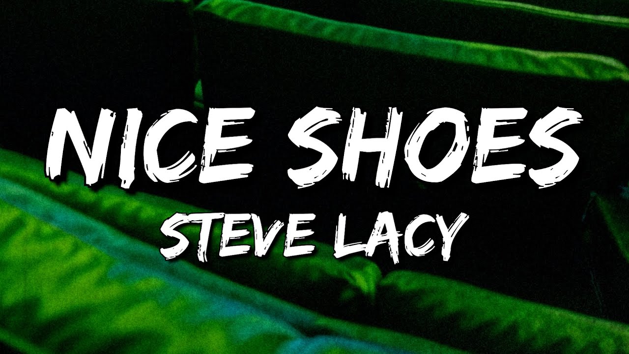 Steve Lacy - Nice Shoes (Lyrics)