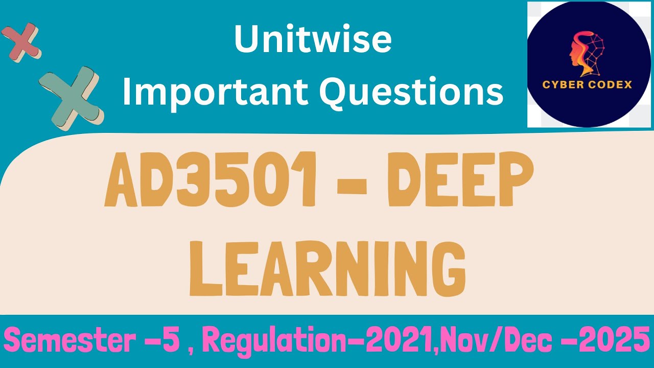 AD3501 &ndash; Deep Learning | Unit Wise Important Questions | NOV/DEC 2025 | AU R-2021 | Cyber Codex/sem5