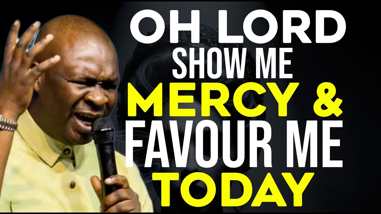 PRAY THIS: ‘OH LORD, SHOW ME MERCY AND FAVOR ME!’ (POWERFUL PRAYER) - APOSTLE JOSHUA SELMAN