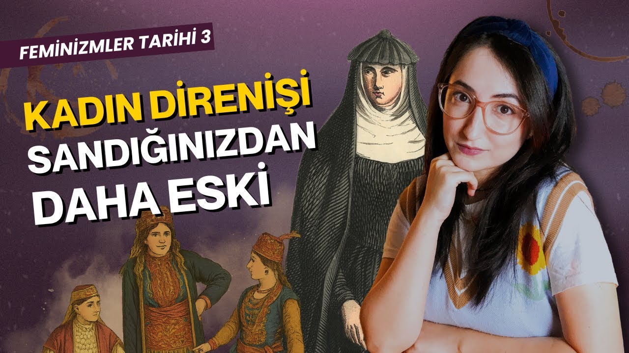 Ortaçağ Feminizmi: Bacıyan-ı Rum ve Beginler Cemiyeti | Feminizmler Tarihi 3