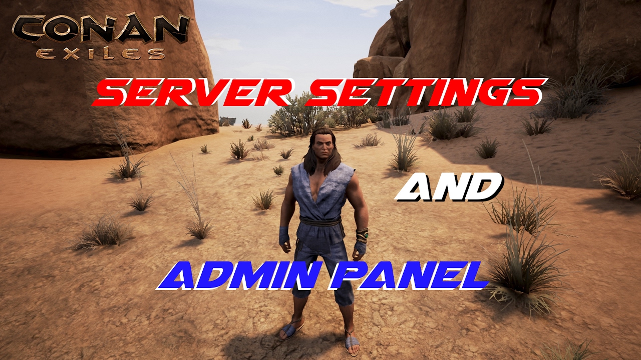 Server Settings and Admin Panel | Conan Exiles