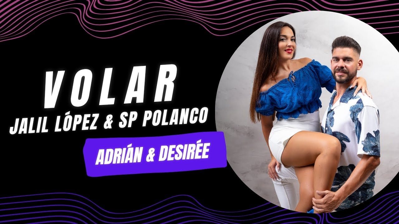 Volar - Jalil López & Sp Polanco | Adrián y Desirée 
